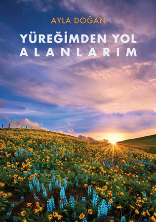 Ayla Doğan - Yüreğimden Yol Alanlarım / Kitap Kapağı (2025)